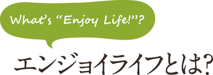 Enjoy Life!